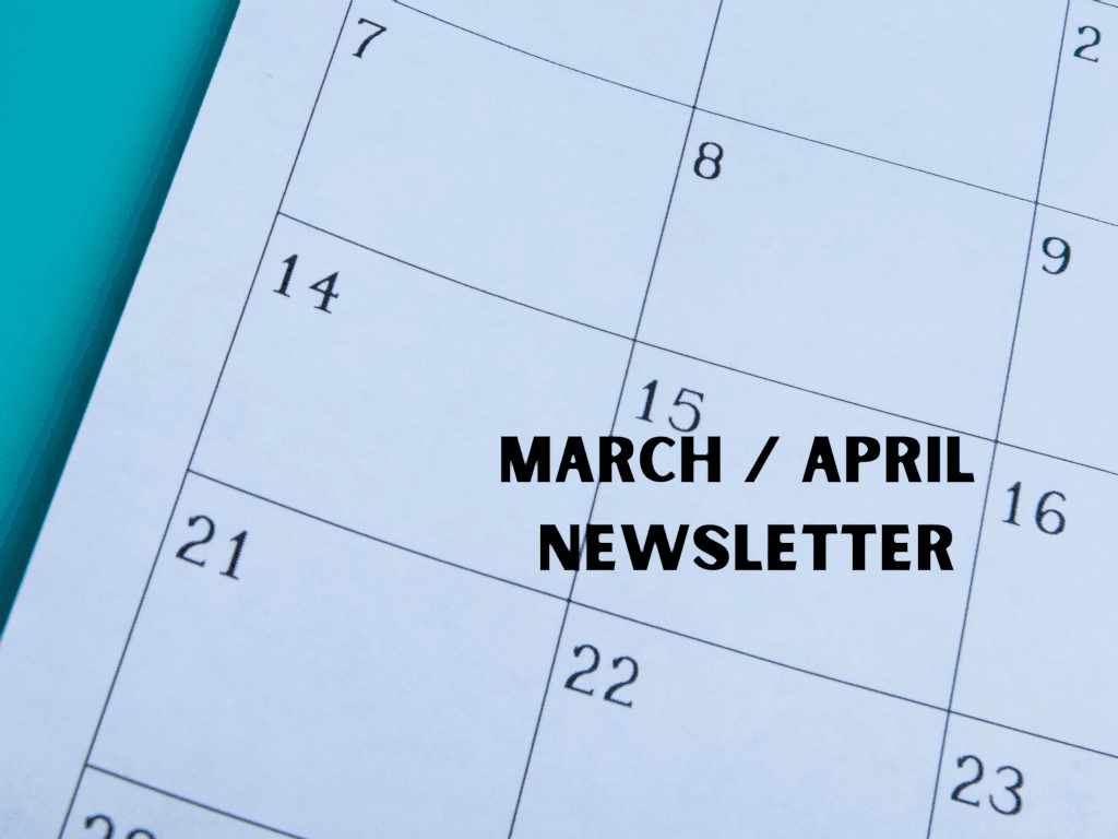 March / April Newsletter.