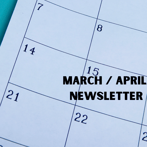 March / April Newsletter.